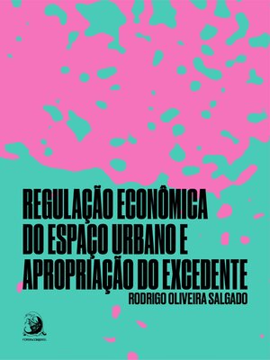 cover image of Regulação econômica do espaço urbano e apropriação do excedente